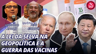 Pepe Escobar: a lei da selva na geopoltica e a guerra das vacinas