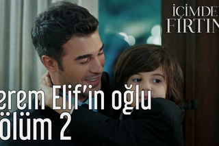 İçimdeki Fırtına 2. Bölüm - Kerem Elif’in Oğlu