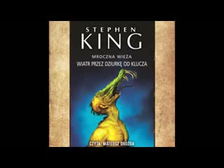 Stephen King. WIATR PRZEZ DZIURKĘ OD KLUCZA. Część 3