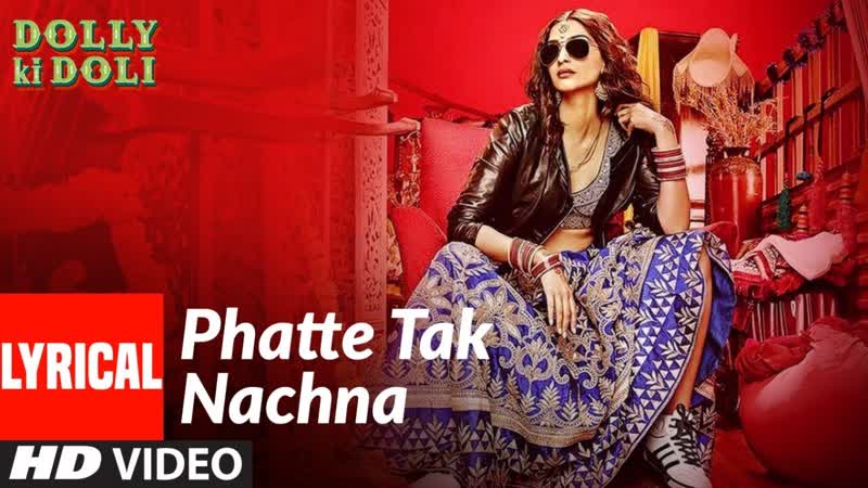 Phatte Tak Nachna FULL LYRICAL Song, Dolly Ki Doli, Sonam Kapoor, T