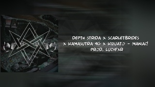 Depth Strida X ScarletBrides X KAMASUTRA 9G X Kizuato - MANIAC! (prod. LUCYFXR) перевод/rus sub