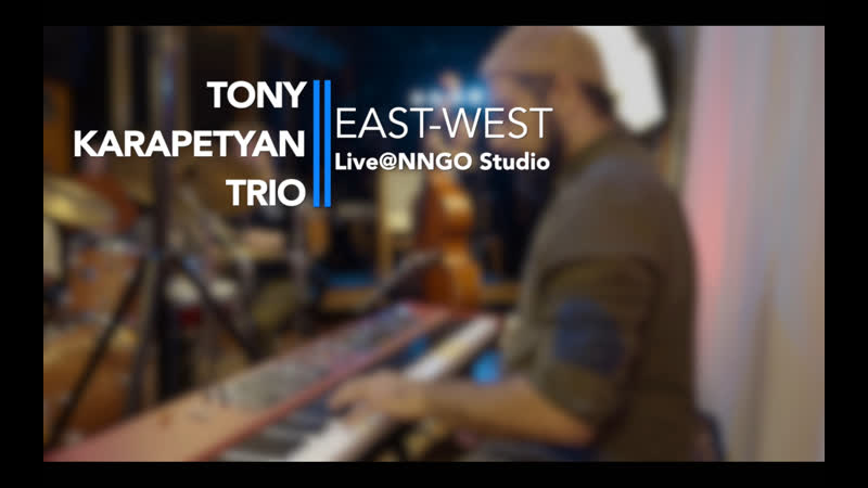 Tony Karapetyan Trio East