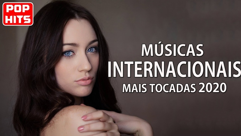 Músicas Internacionais Mais Tocadas 2020 Músicas Pop Internacionais 2020 Melhores musicas