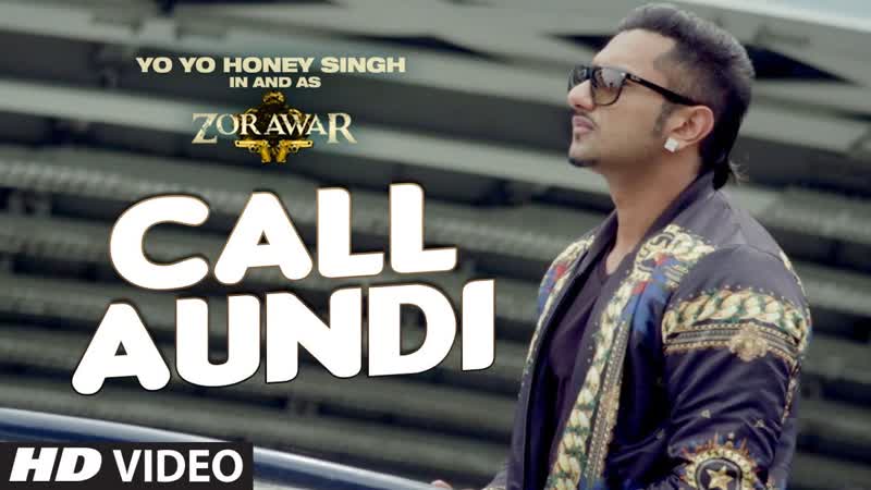 Call Aundi Video Song, ZORAWAR, Yo Yo Honey Singh, T