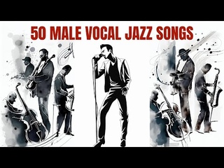 50 Great Male Vocal Jazz Songs Smooth Jazz, Cozy Jazz