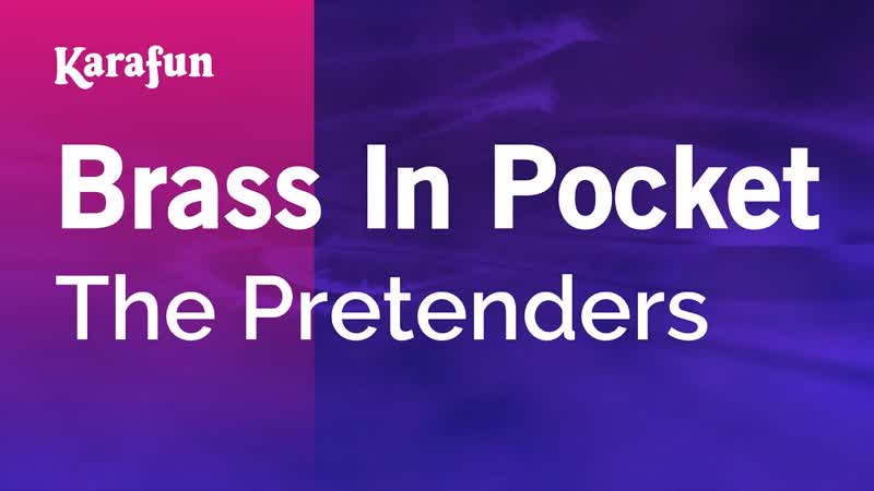 Brass in Pocket The Pretenders, Karaoke Version, Kara