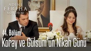Koray ve Gülsüm’ün nikah günü - Adını Feriha Koydum 44. Bölüm