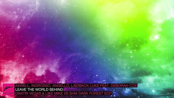 Leave The World Behind ( Dimitri Vegas Like Mike Vs. SHM Dark Forest