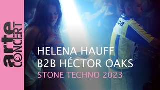 Hctor Oaks B2B Helena Hauff - Stone Techno 2023 - ARTE Concert