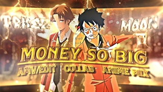 Anime mixAMV/EditMONEY SO BIG,4K!