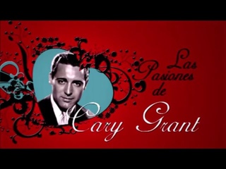 Las pasiones de Cary Grant