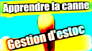 Apprendre la canne - Gestion d'estoc