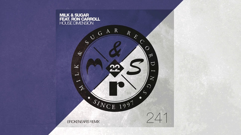 Milk Sugar feat. Ron Carroll House Dimension ( Brokenears