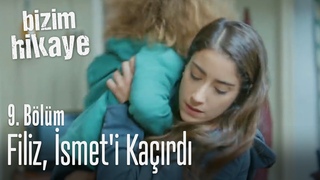 Filiz, İsmet’i kaçırdı - Bizim Hikaye 9. Bölüm