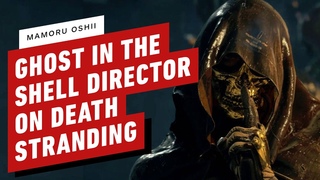 Ghost in the Shell Director (Mamoru Oshii) on Death Stranding