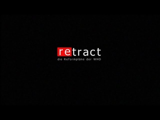 Retract - die Reformpläne der WHO