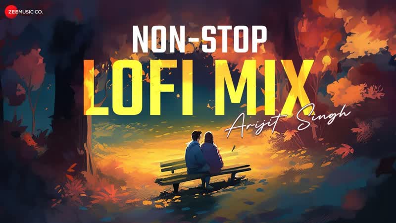 Nonstop Lofi Mix Arijit Singh, Apna Bana Le, Zaalima, Raanjhana, O Soniye, Jaan Nisaar