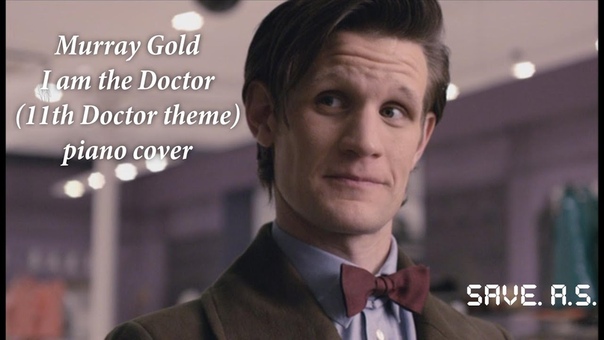 Murray Gold I am the Doctor(11th doctor theme) piano cover OST Doctor Who Save. A.