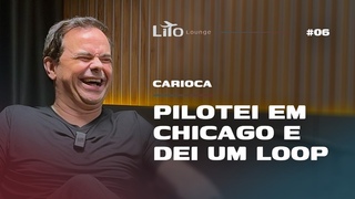 Carioca - Pilotei em Chicago e Dei um LOOP | Lito Lounge EP. 06