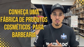 CONHEÇA UMA FÁBRICA DE PRODUTOS COSMÉTICOS PARA BARBEARIA