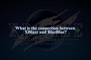 The Making of XBlaze Code: Embryo #1