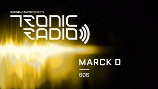 Tronic Podcast 606 with Marck D