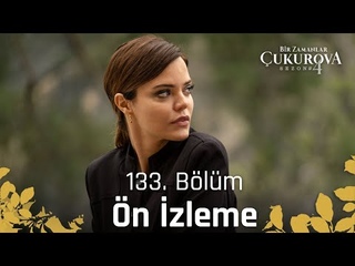 Bir Zamanlar ukurova 133. Blm n zleme |