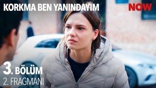 Korkma Ben Yanındayım 3. Bölüm 2. Fragmanı
