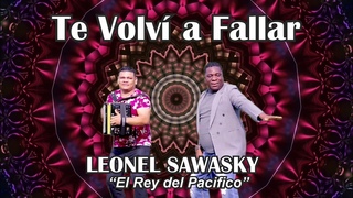 TE VOLVI  A FALLAR  SAWASKY  El Rey  Del Pacifico
