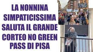 Emozione al corteo di Pisa - no green pass - la nonnina che saluta dal balcone