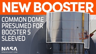 New Common Dome Sleeved, Presumably for Booster 5 | SpaceX Boca Chica