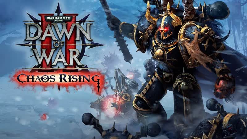 Warhammer Dawn of War 2 Chaos Rising ( Chaos Rising (Дополнение)). Прохождение.